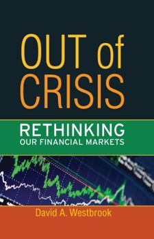 Hardcover Out of Crisis: Rethinking Our Financial Markets Book