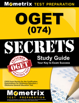 OGET (074) Secrets, Study Guide: CEOE Exam Review for the Certification Examinations for Oklahoma Educators / Oklahoma General Education Test