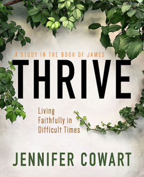 Paperback Thrive Women's Bible Study Participant Workbook: Living Faithfully in Difficult Times Book