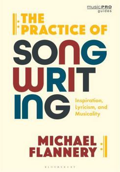 Paperback The Practice of Songwriting: Inspiration, Lyricism, and Musicality Book