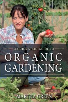 Paperback Organic Gardening: A Quick Start Guide Book