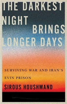 Paperback The Darkest Night Brings Longer Days: Surviving War and Iran's Evin Prison Book