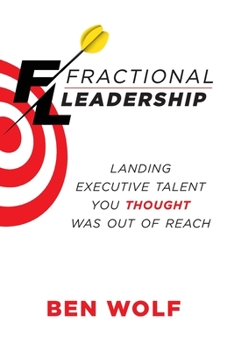 Fractional Leadership: Landing Executive Talent You Thought Was Out of Reach