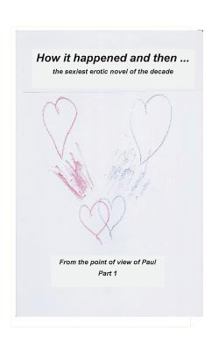Paperback How it happened and than ...: The most erotic love novel of the decade Book