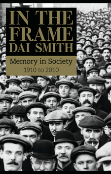 Hardcover In the Frame: Memory in Society 1910 to 2010 Book