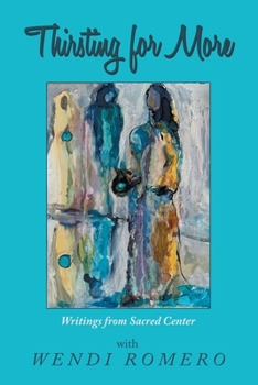 Paperback Thirsting for More: Writings from Sacred Center Book