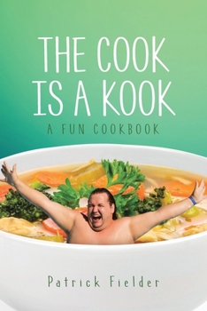 Paperback The Cook is a Kook: A Fun Cookbook Book