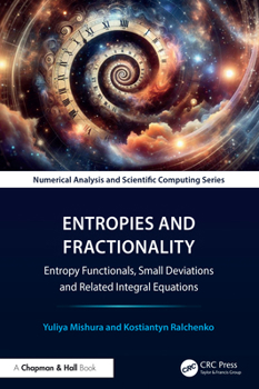 Hardcover Entropies and Fractionality: Entropy Functionals, Small Deviations and Related Integral Equations Book