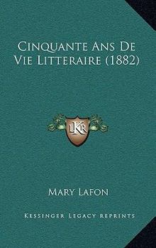 Paperback Cinquante Ans De Vie Litteraire (1882) [French] Book
