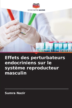 Effets des perturbateurs endocriniens sur le système reproducteur masculin (French Edition)