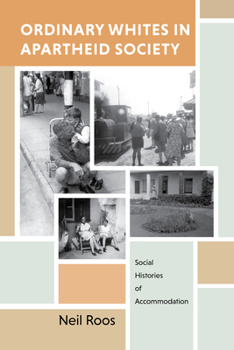 Paperback Ordinary Whites in Apartheid Society: Social Histories of Accommodation Book