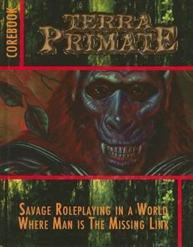 Hardcover Terra Primate Corebook: Savage Roleplaying in a World Where Man Is the Missing Link Book