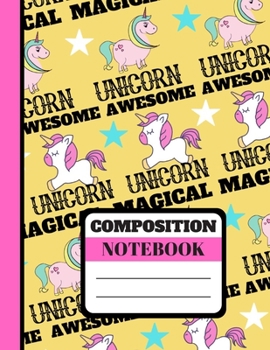 Paperback Composition Notebook: Cute Awesome Magical Unicorn Print - Lined College Ruled Unicorn Notebook for Girls and Teens Book