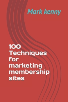 Paperback 100 Techniques for marketing membership sites Book