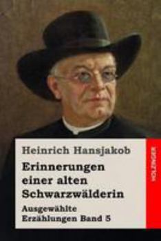 Paperback Erinnerungen einer alten Schwarzwälderin: Ausgewählte Erzählungen Band 5 [German] Book