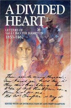 Paperback A Divided Heart: Letters of Sally Baxter Hampton, 1853-1862 Book