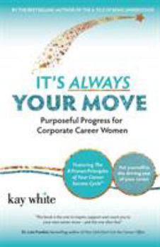 Paperback It's Always Your Move: Purposeful Progress for Corporate Career Women Book