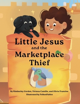 Little Jesus and the Marketplace Thief : The Little Jesus Chronicles