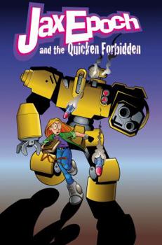 Jax Epoch And The Quicken Forbidden Volume 1: Borrowed Magic (Jax Epoch and the Quicken Forbidden) - Book #1 of the Jax Epoch and the Quicken Forbidden