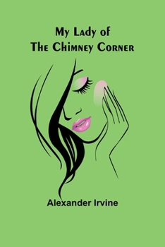 Paperback My Lady of the Chimney Corner Book