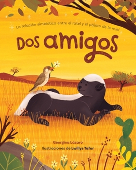 Paperback DOS Amigos: La Relación Simbiótica Entre El Ratel Y El Pájaro de la Miel [Spanish] Book