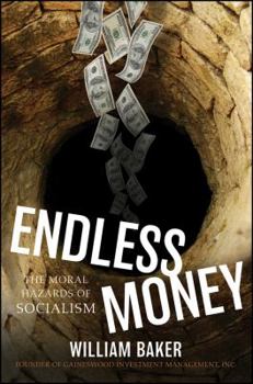 Hardcover Endless Money: The Moral Hazards of Socialism Book