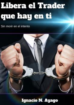 Paperback Libera el Trader que hay en ti [Spanish] Book