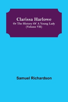 Paperback Clarissa Harlowe; or the history of a young lady (Volume VII) Book