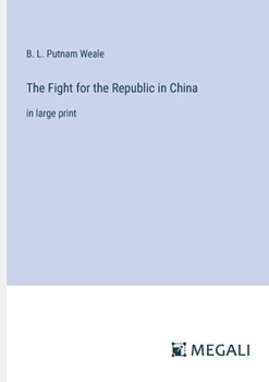 The Fight for the Republic in China: in large print