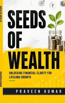 Seeds of Wealth: Unlocking Financial Clarity for Lifelong Growth