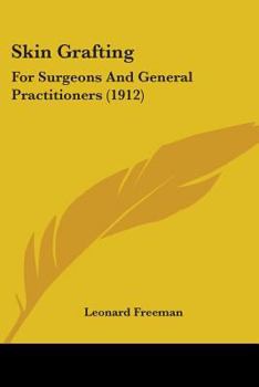 Paperback Skin Grafting: For Surgeons And General Practitioners (1912) Book