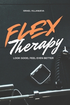 Paperback Flex Therapy: Look Good, Feel Even Better Book