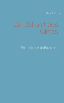 Paperback Zur Zukunft des Klimas: Eine ernüchternde Botschaft [German] Book