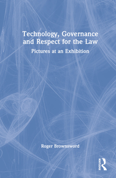 Hardcover Technology, Governance and Respect for the Law: Pictures at an Exhibition Book