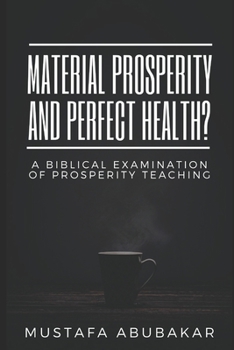 Paperback Material Prosperity and Perfect Health?: A Biblical Examination of Prosperity Teaching Book