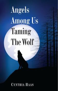 Paperback Angels Among Us: Taming the Wolf Book