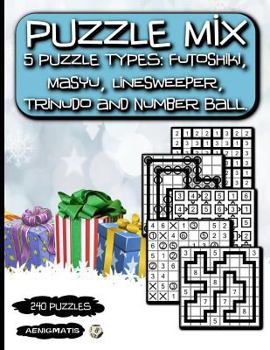 Paperback Puzzle Mix: 5 Puzzle types: Futoshiki, Masyu, Linesweeper, Trinudo and Number Ball. Book