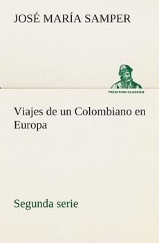 Paperback Viajes de un Colombiano en Europa, segunda serie [Spanish] Book