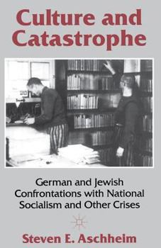 Paperback Culture and Catastrophe: German and Jewish Confrontations with National Socialism and Other Crises Book