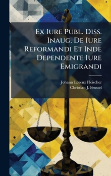 Hardcover Ex Iure Publ. Diss. Inaug. De Iure Reformandi Et Inde Dependente Iure Emigrandi [Italian] Book