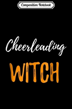 Composition Notebook: Cheerleading Witch School Cheerleader Halloween Gift Journal/Notebook Blank Lined Ruled 6x9 100 Pages