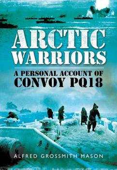 Hardcover Arctic Warriors: A Personal Account of Convoy PQ18 Book