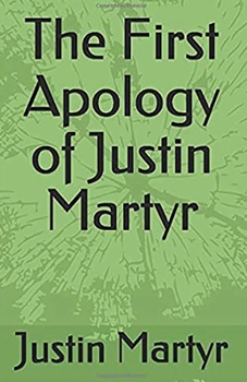 Paperback The First Apology of Justin Martyr Book