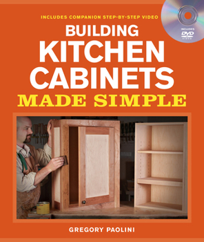 Paperback Building Kitchen Cabinets Made Simple: A Book and Companion Step-By-Step Video DVD [With DVD] Book