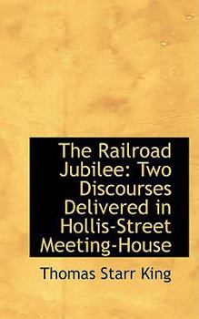 The Railroad Jubilee : Two Discourses Delivered in Hollis-Street Meeting-House