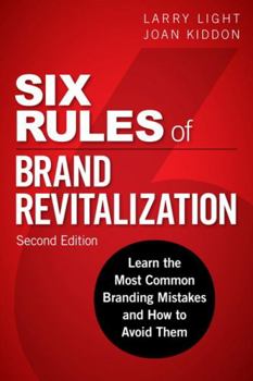 Hardcover Six Rules of Brand Revitalization: Learn the Most Common Branding Mistakes and How to Avoid Them Book