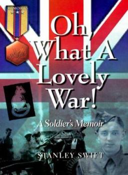 Oh, What a Lovely War!: A Soldier's Memoir (Hellgate Memories World War II)