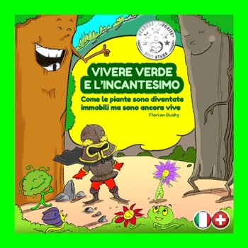 Paperback Vivere Verde e L'incantesimo: Come le piante sono diventate immobili ma sono ancora vive [Italian] Book