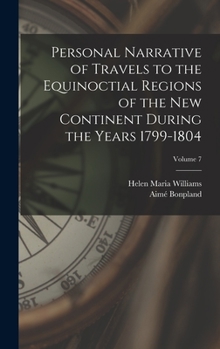 Hardcover Personal Narrative of Travels to the Equinoctial Regions of the New Continent During the Years 1799-1804; Volume 7 Book