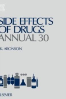 Hardcover Side Effects of Drugs Annual: A Worldwide Yearly Survey of New Data and Trends in Adverse Drug Reactions Volume 30 Book
